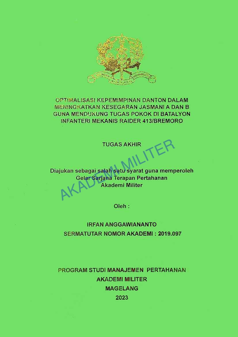 OPTIMALISASI KEPEMIMPINAN DANTON DALAM MENINGKATKAN KESEGARAN JASMANI A DAN B GUNA MENDUKUNG TUGAS POKOK DI BATALYON INFANTERI MEKANIS RAIDER 413/BREMORO